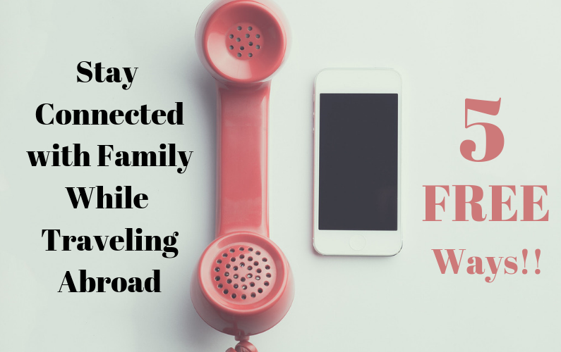 5 free ways to stay connected with family for free while traveling abroad