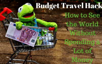 Budget Travel Hacks – See The World Without Spending a Lot of Money