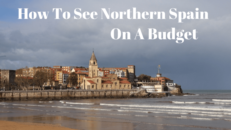 How To See Northern Spain On a Budget